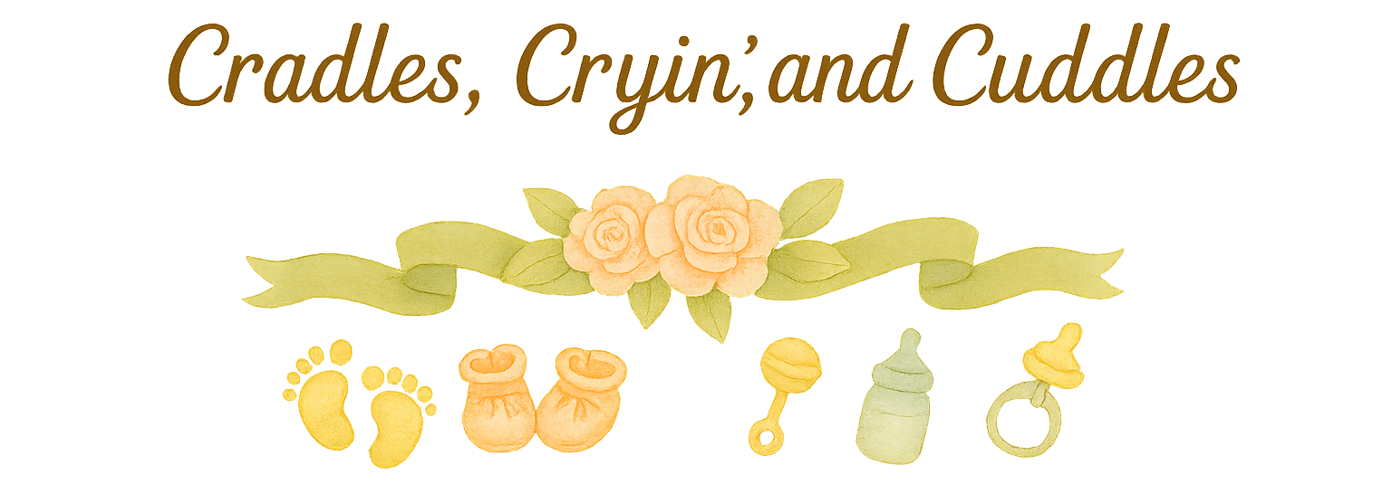 Cradles, Cryin', and Cuddles